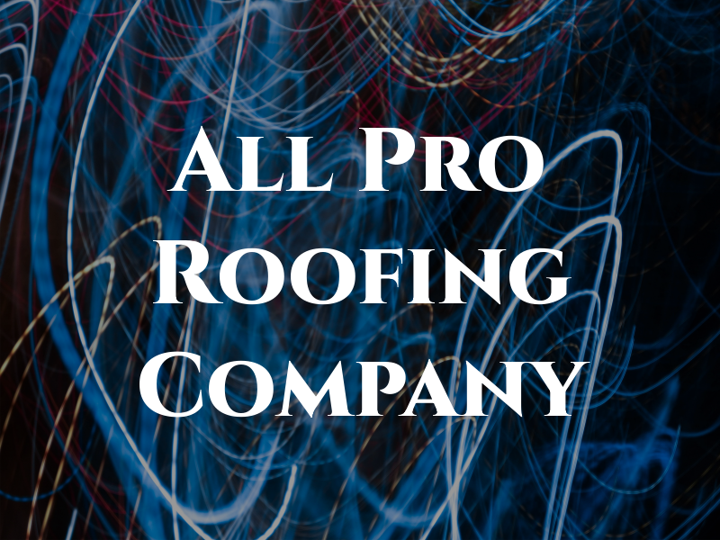 All Pro Roofing Company