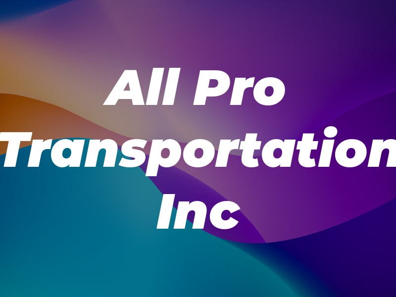 All Pro Transportation Inc
