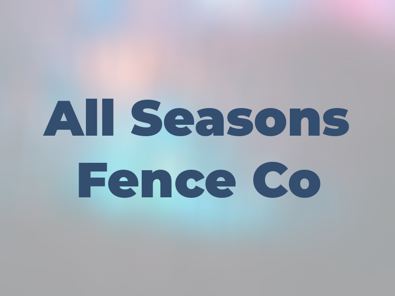 All Seasons Fence Co