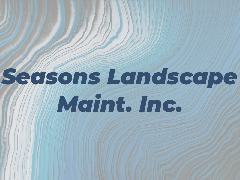 All Seasons Landscape and Maint. Inc.