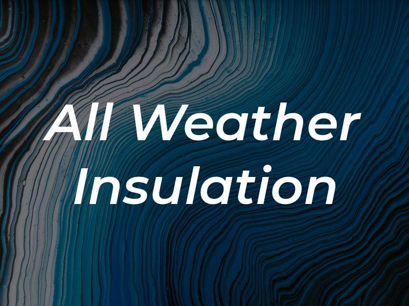 All Weather Insulation