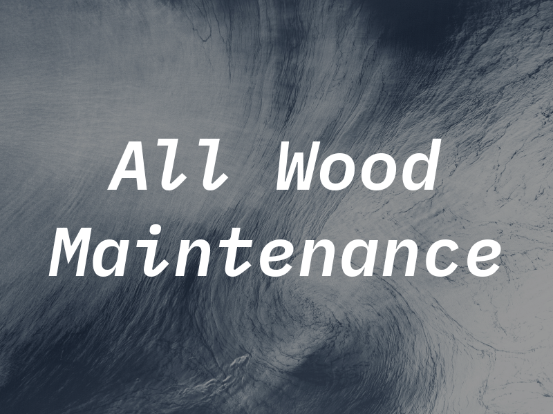 All Wood Maintenance