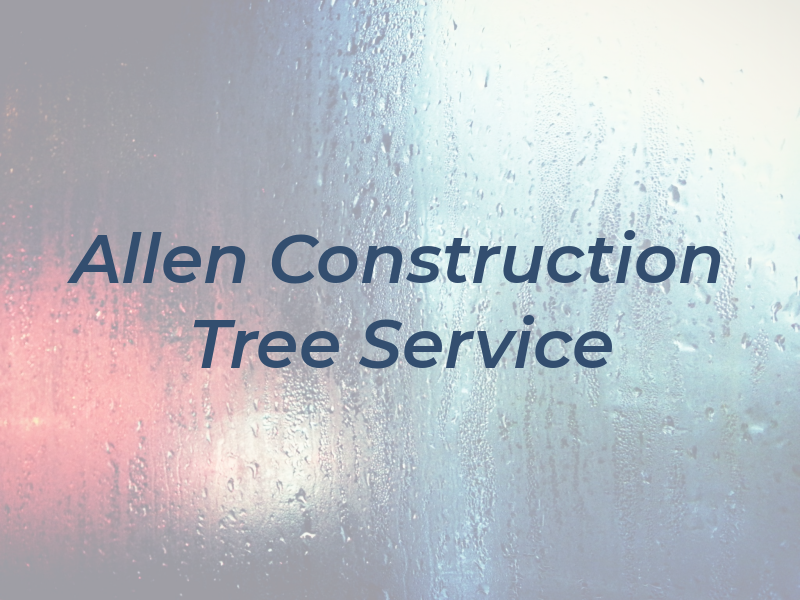 Allen Construction & Tree Service