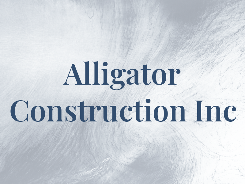 Alligator Construction Inc