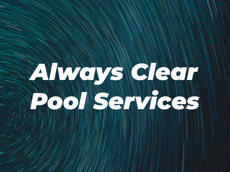 Always Clear Pool Services