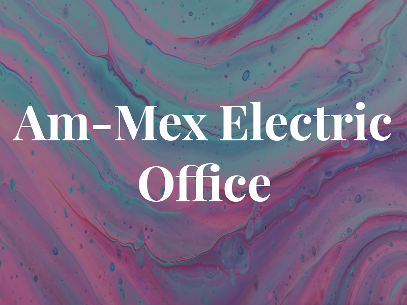 Am-Mex Electric Office