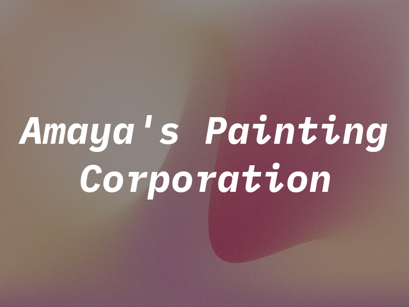 Amaya's Painting Corporation