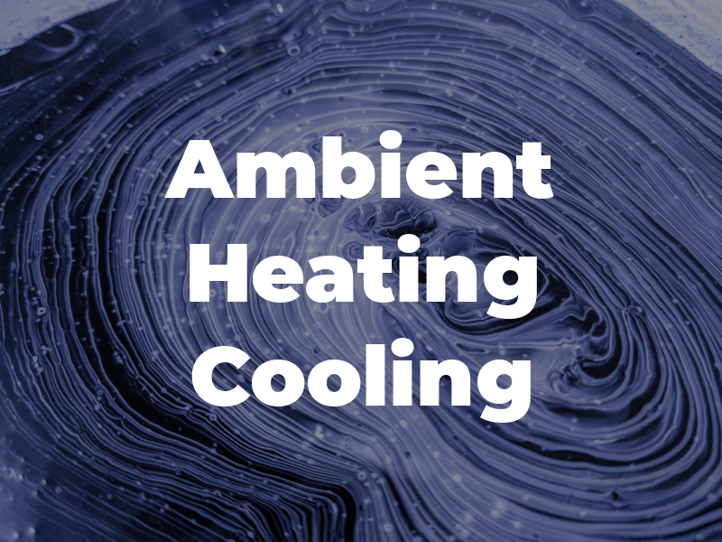 Ambient Heating AND Cooling LLC
