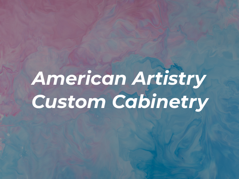 American Artistry Custom Cabinetry