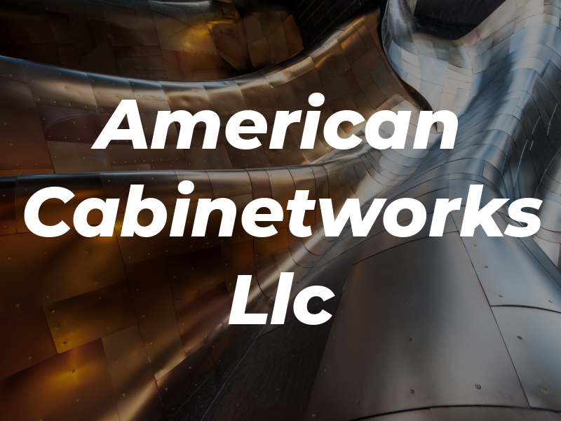American Cabinetworks Llc
