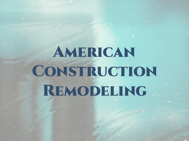 American Construction & Remodeling LLC