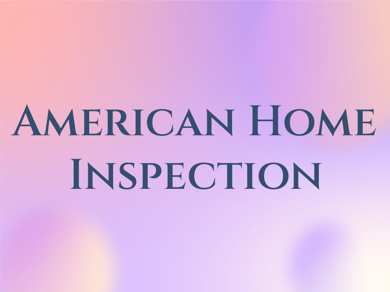 American Home Inspection Inc