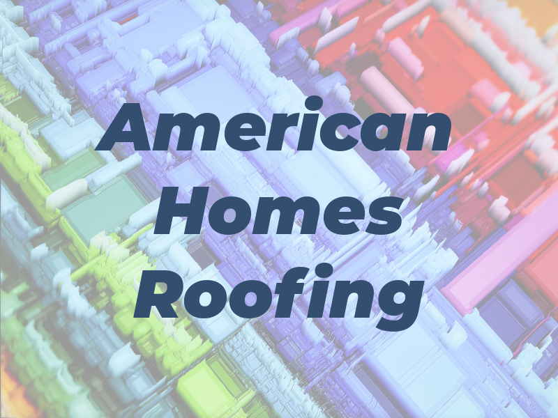 American Homes Roofing