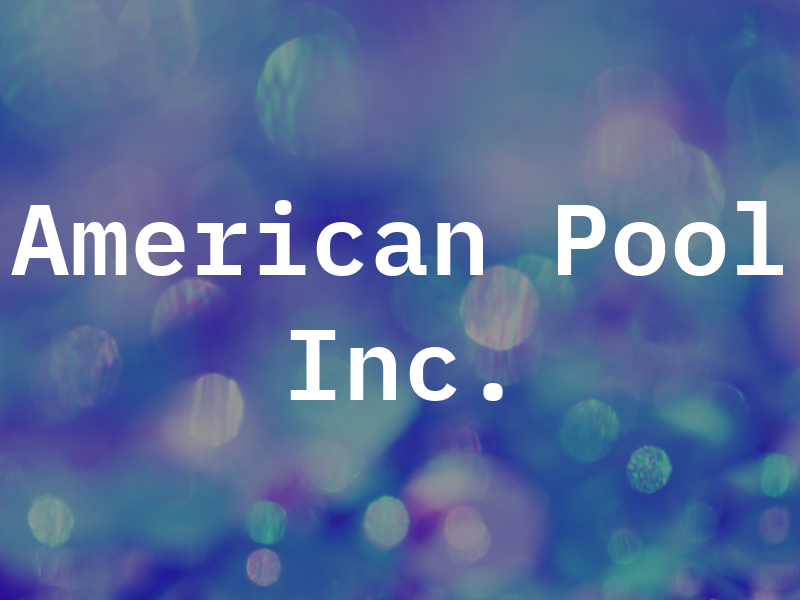 American Pool Inc.