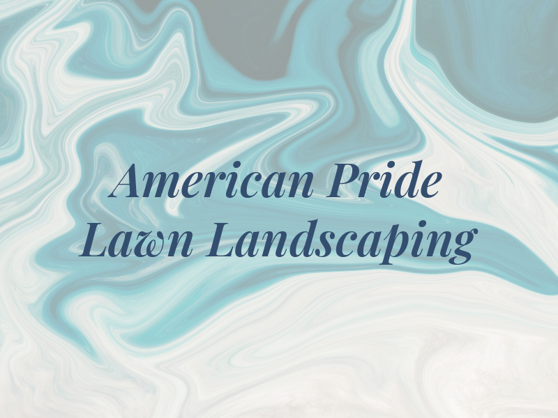 American Pride Lawn & Landscaping