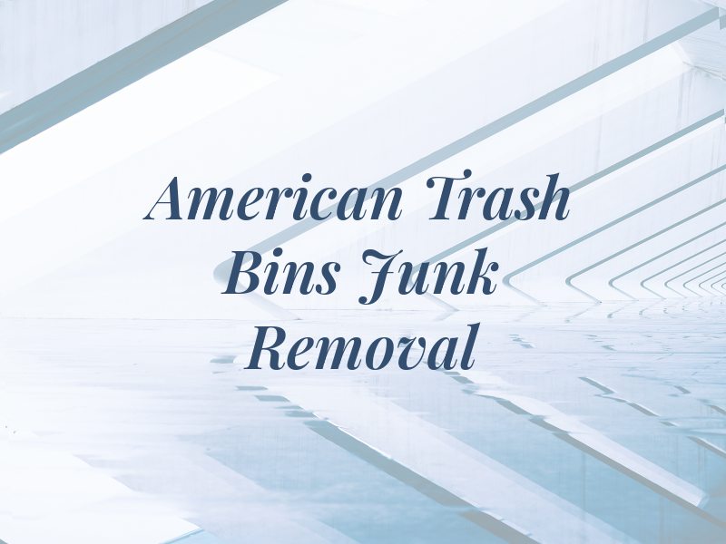 American Trash Bins and Junk Removal