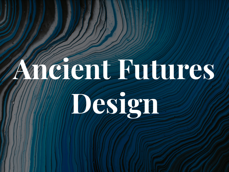 Ancient Futures Design