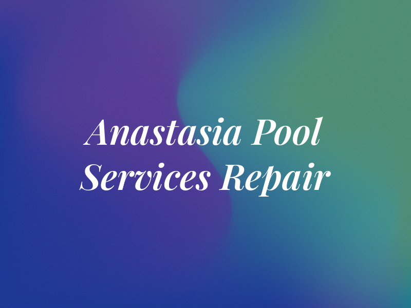 Anastasia Pool Services & Repair