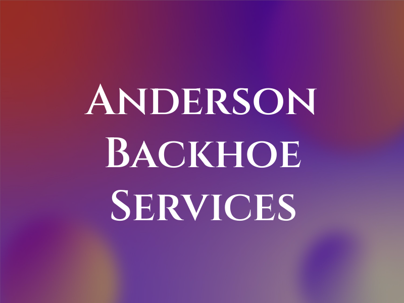 Anderson Backhoe Services Inc