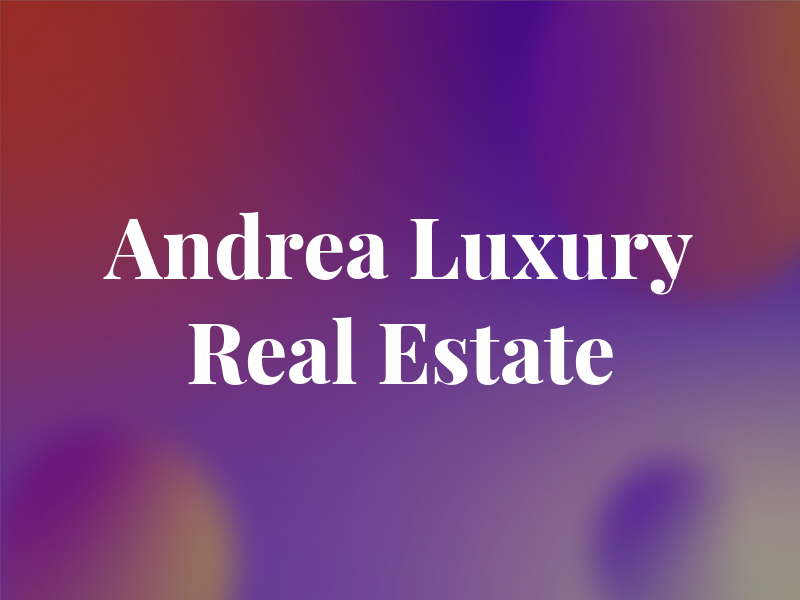 Andrea Luxury Real Estate
