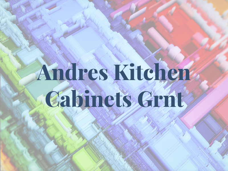 Andres Kitchen Cabinets & Grnt