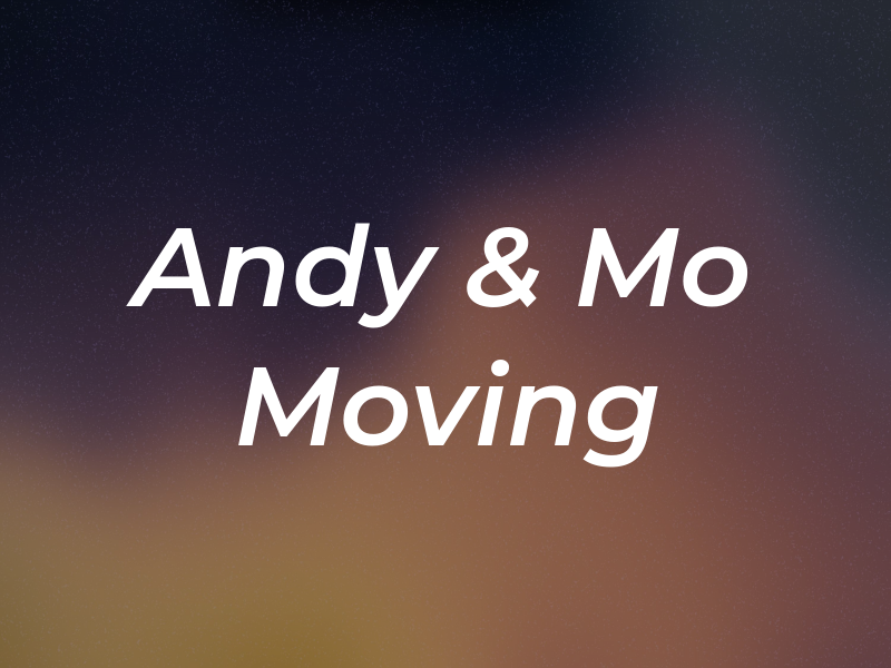 Andy & Mo Moving