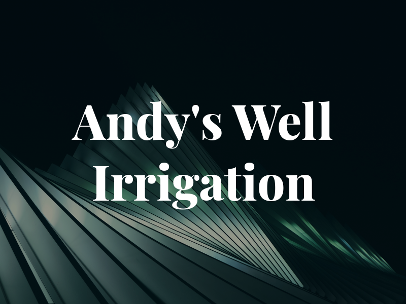 Andy's Well and Irrigation