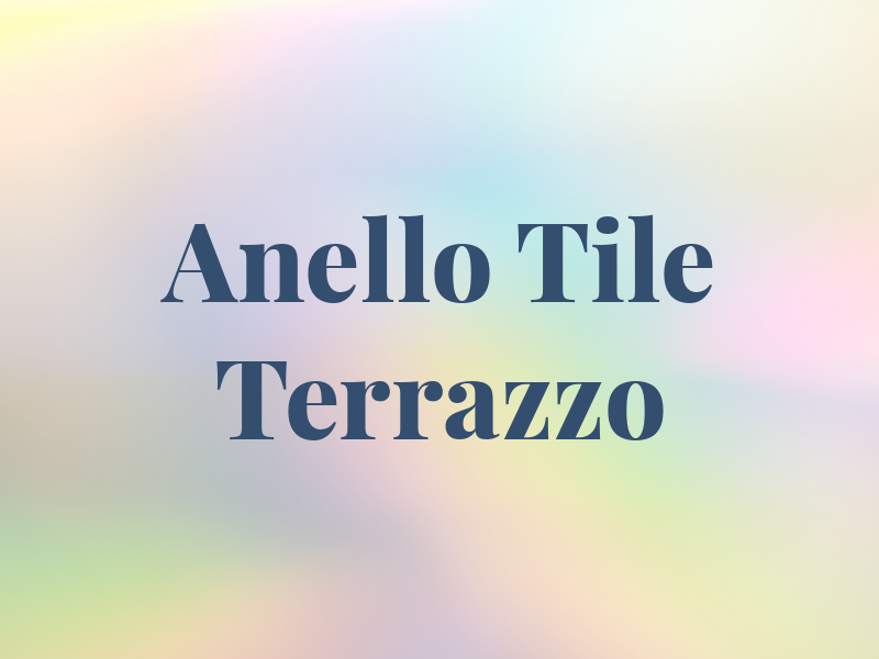 Anello Tile & Terrazzo Inc