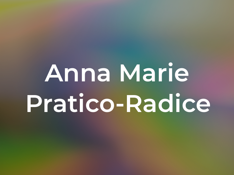 Anna Marie Pratico-Radice