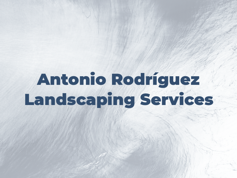 Antonio Rodríguez Landscaping Services