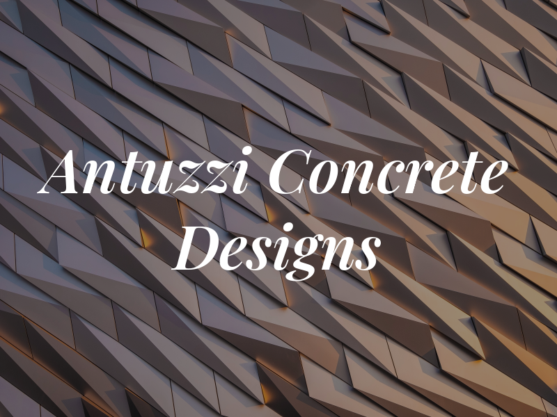 Antuzzi Concrete Designs Inc