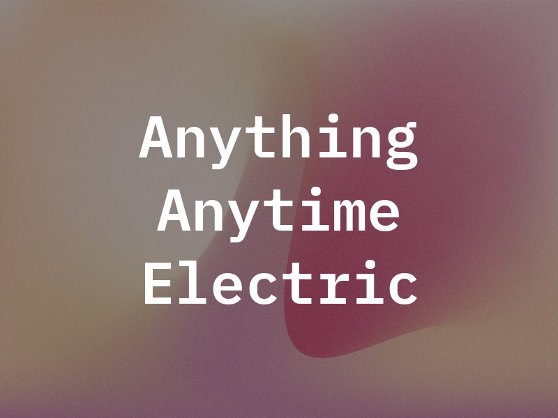 Anything Anytime Electric