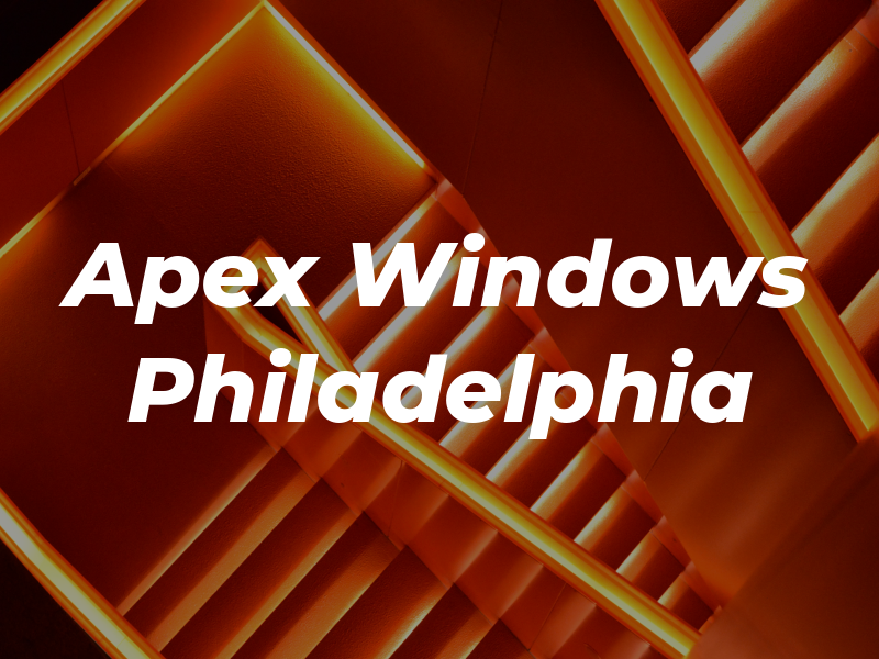 Apex Windows Philadelphia