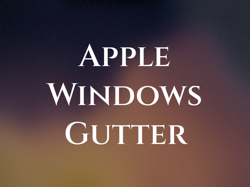 Apple Windows and Gutter