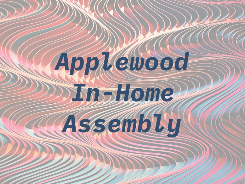 Applewood In-Home Assembly