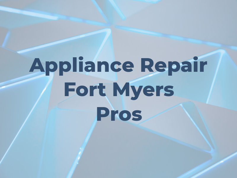 Appliance Repair Fort Myers Pros