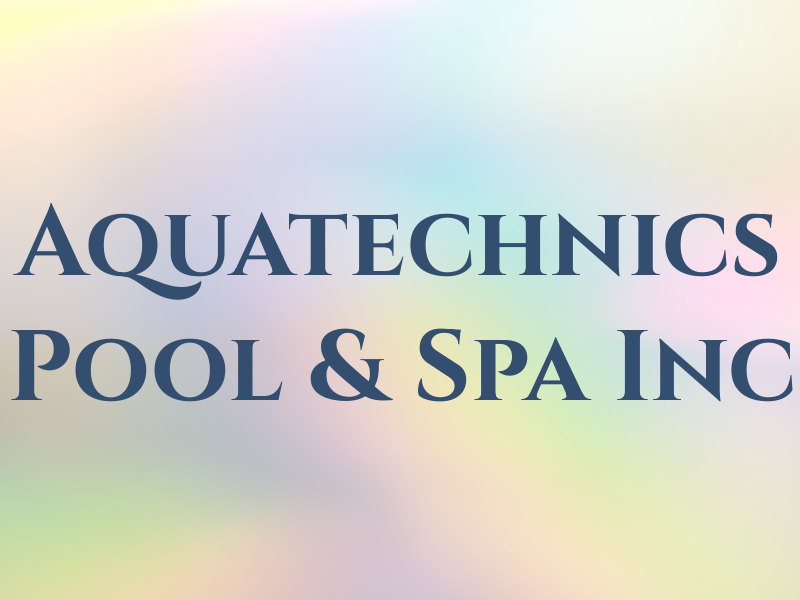 Aquatechnics Pool & Spa Inc