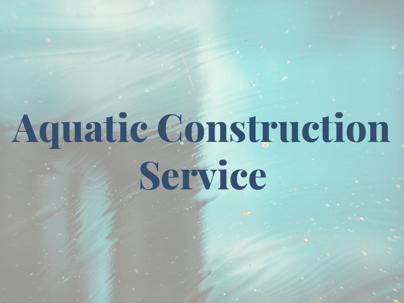 Aquatic Construction & Service