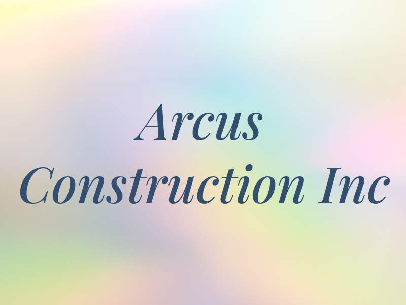 Arcus Construction Inc