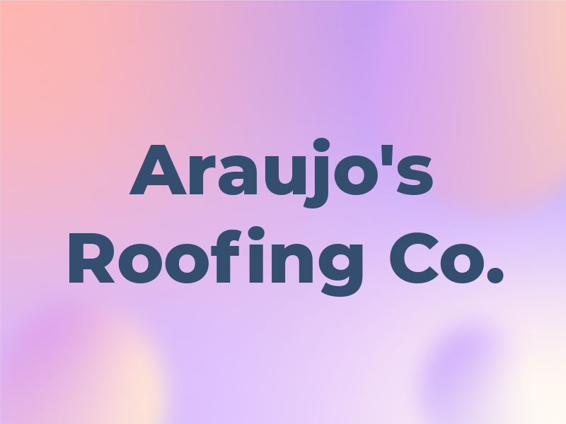 Araujo's Roofing Co.
