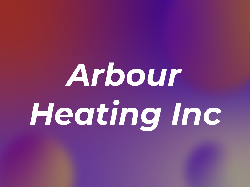 Arbour Heating Inc