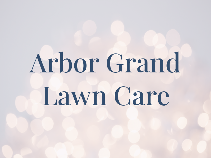 Arbor Grand Lawn Care