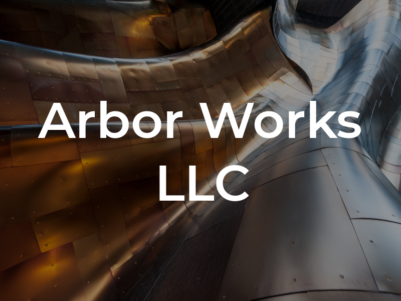 Arbor Works LLC
