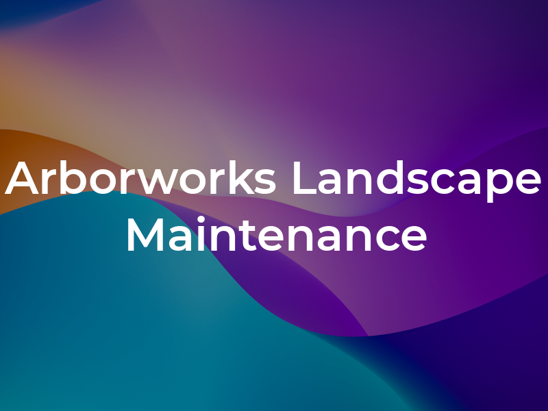 Arborworks Landscape Maintenance