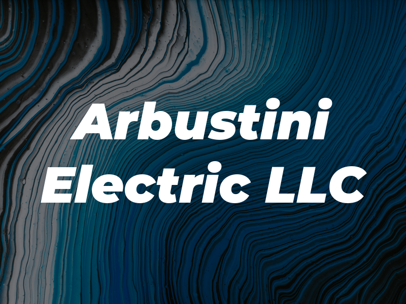 Arbustini Electric LLC