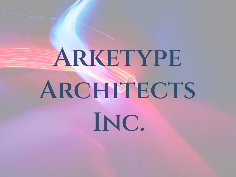 Arketype Architects Inc.
