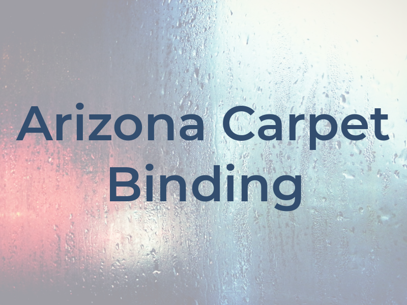Arizona Carpet Binding