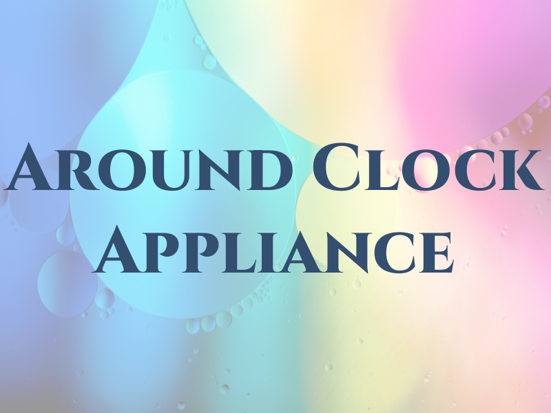 Around the Clock A/C & Appliance