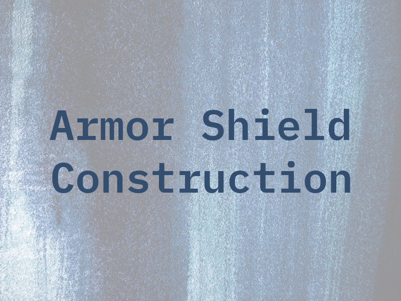 Armor Shield Construction