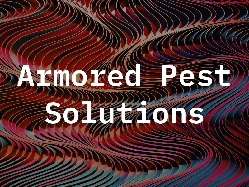 Armored Pest Solutions